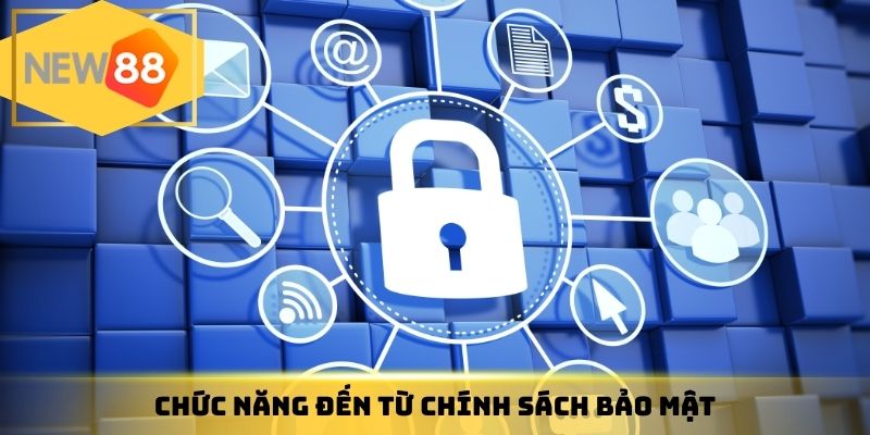 Chức năng đến từ chính sách bảo mật